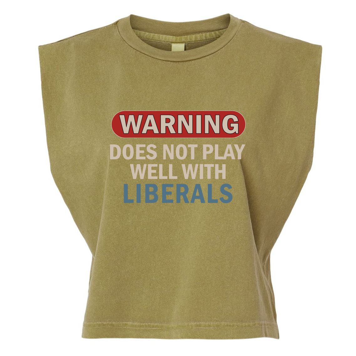 Warning Does Not Play Well With Liberals Garment-Dyed Women's Muscle Tee
