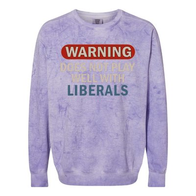 Warning Does Not Play Well With Liberals Gift Colorblast Crewneck Sweatshirt