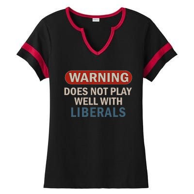 Warning Does Not Play Well With Liberals Gift Ladies Halftime Notch Neck Tee