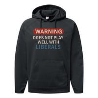 Warning Does Not Play Well With Liberals Gift Performance Fleece Hoodie