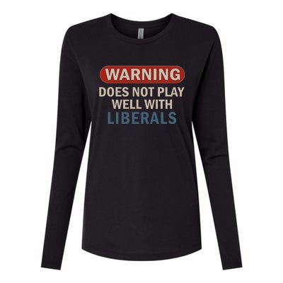 Warning Does Not Play Well With Liberals Gift Womens Cotton Relaxed Long Sleeve T-Shirt