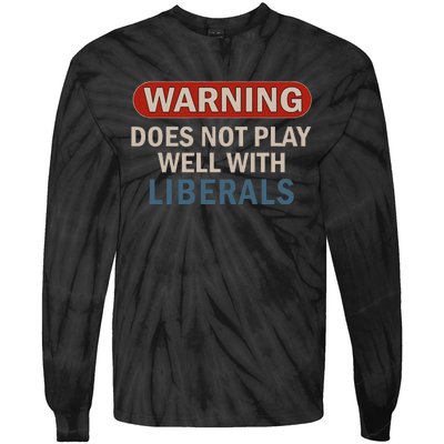 Warning Does Not Play Well With Liberals Gift Tie-Dye Long Sleeve Shirt