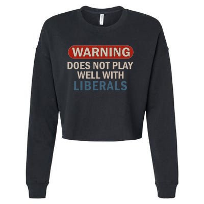 Warning Does Not Play Well With Liberals Gift Cropped Pullover Crew