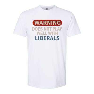 Warning Does Not Play Well With Liberals Gift Softstyle CVC T-Shirt