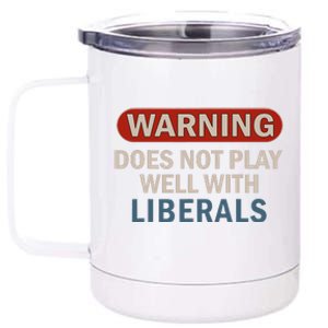 Warning Does Not Play Well With Liberals Gift 12 oz Stainless Steel Tumbler Cup