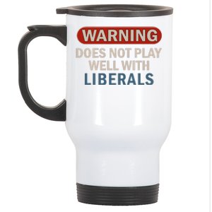 Warning Does Not Play Well With Liberals Gift Stainless Steel Travel Mug