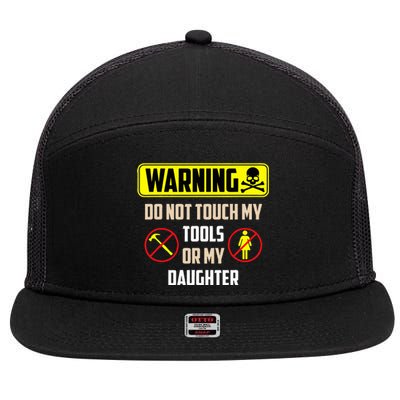 Warning Do Not Touch My Tools Or My Daughter Funny Dad 7 Panel Mesh Trucker Snapback Hat