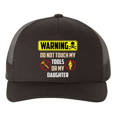 Warning Do Not Touch My Tools Or My Daughter Funny Dad Yupoong Adult 5-Panel Trucker Hat