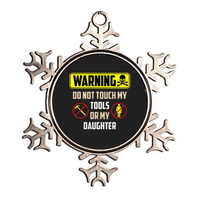 Warning Do Not Touch My Tools Or My Daughter Funny Dad Metallic Star Ornament