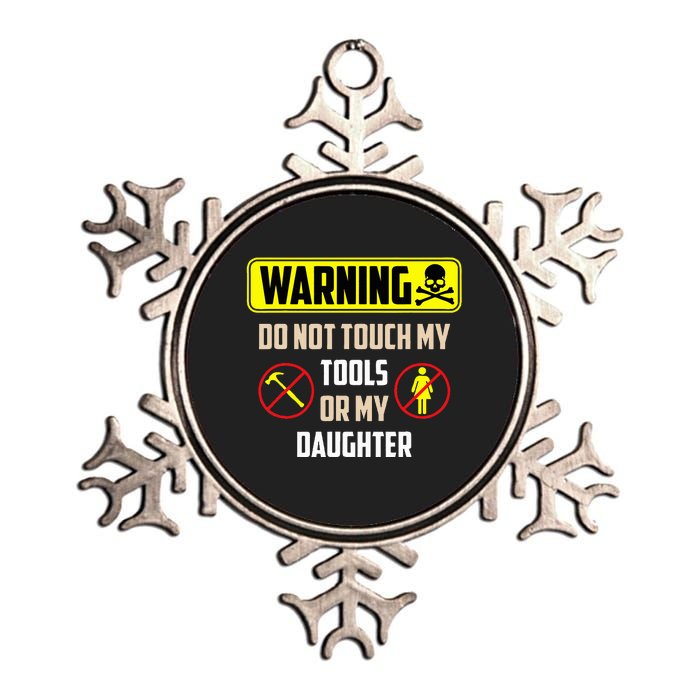 Warning Do Not Touch My Tools Or My Daughter Funny Dad Metallic Star Ornament