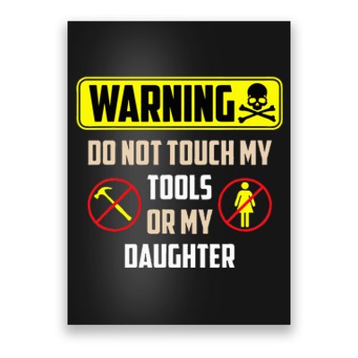 Warning Do Not Touch My Tools Or My Daughter Funny Dad Poster