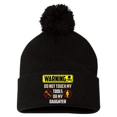 Warning Do Not Touch My Tools Or My Daughter Funny Dad Pom Pom 12in Knit Beanie