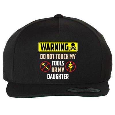 Warning Do Not Touch My Tools Or My Daughter Funny Dad Wool Snapback Cap