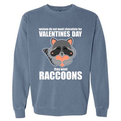 Wo Do Not Want Chocolate They Want Raccoons Gift Garment-Dyed Sweatshirt