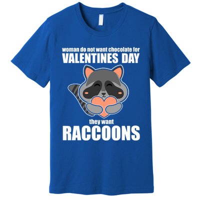 Wo Do Not Want Chocolate They Want Raccoons Gift Premium T-Shirt