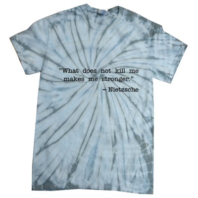 What Does Not Kill Me Makes Me Stronger Nietzsche Tie-Dye T-Shirt