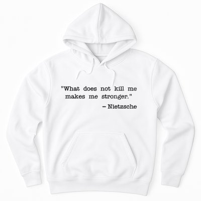 What Does Not Kill Me Makes Me Stronger Nietzsche Hoodie