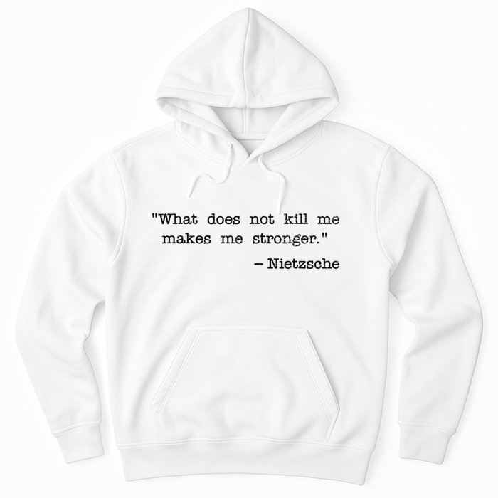 What Does Not Kill Me Makes Me Stronger Nietzsche Hoodie