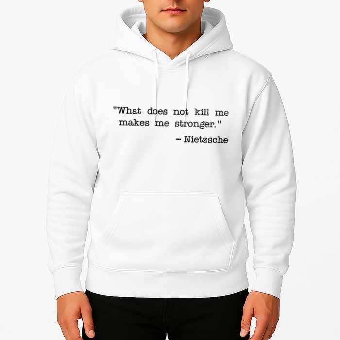 What Does Not Kill Me Makes Me Stronger Nietzsche Hoodie