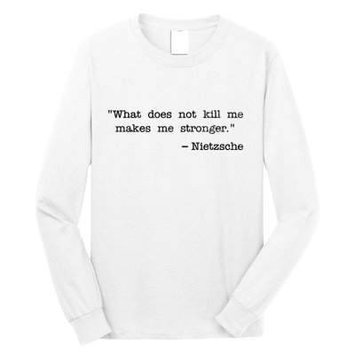 What Does Not Kill Me Makes Me Stronger Nietzsche Long Sleeve Shirt