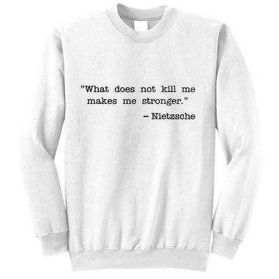 What Does Not Kill Me Makes Me Stronger Nietzsche Sweatshirt