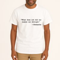 What Does Not Kill Me Makes Me Stronger Nietzsche Tall T-Shirt