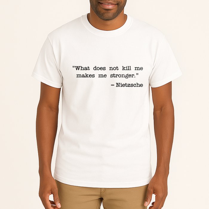 What Does Not Kill Me Makes Me Stronger Nietzsche Tall T-Shirt