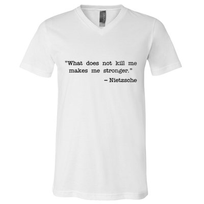 What Does Not Kill Me Makes Me Stronger Nietzsche V-Neck T-Shirt