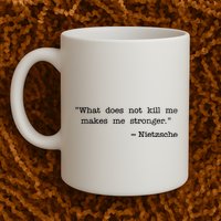 What Does Not Kill Me Makes Me Stronger Nietzsche Mug