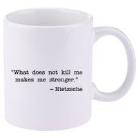 What Does Not Kill Me Makes Me Stronger Nietzsche 11oz C Handle Ceramic Mug
