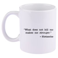 What Does Not Kill Me Makes Me Stronger Nietzsche 11oz C Handle Ceramic Mug