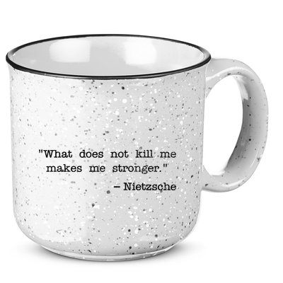 What Does Not Kill Me Makes Me Stronger Nietzsche 15oz Campfire Ceramic Mug