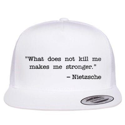 What Does Not Kill Me Makes Me Stronger Nietzsche Flatbill Hat