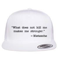 What Does Not Kill Me Makes Me Stronger Nietzsche Flatbill Hat