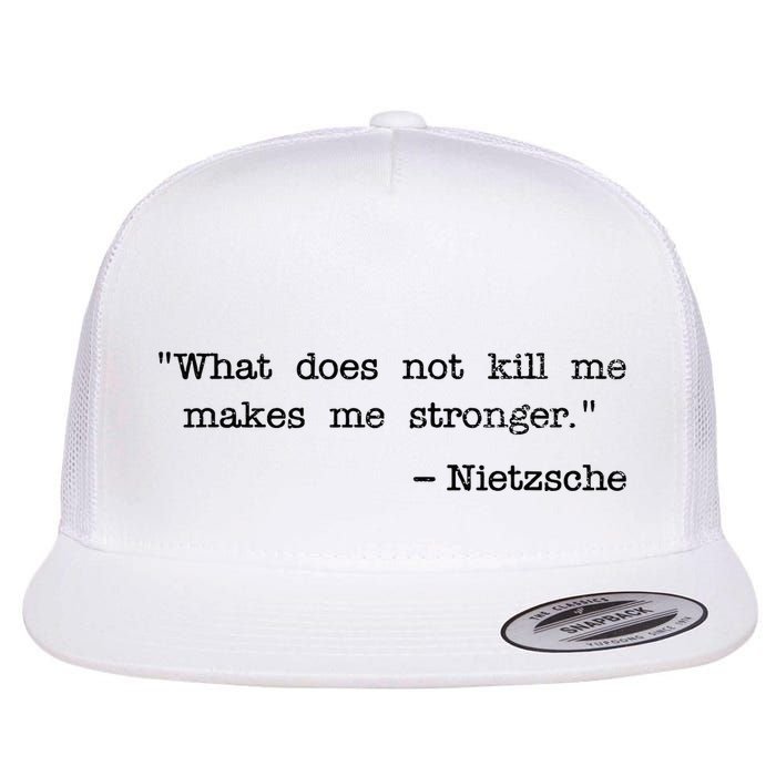 What Does Not Kill Me Makes Me Stronger Nietzsche Flatbill Hat