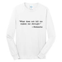 What Does Not Kill Me Makes Me Stronger Nietzsche Tall Long Sleeve T-Shirt