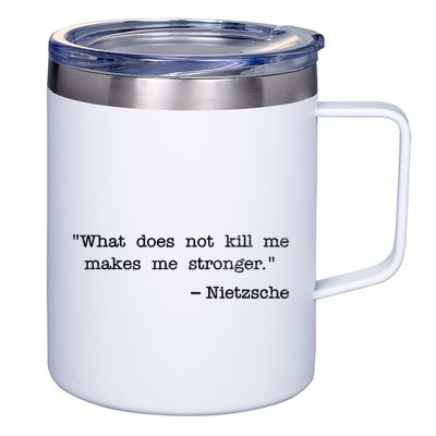 What Does Not Kill Me Makes Me Stronger Nietzsche 12oz Stainless Steel Coffee Mug