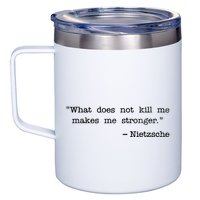 What Does Not Kill Me Makes Me Stronger Nietzsche 12oz Stainless Steel Coffee Mug
