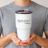 What Does Not Kill Me Makes Me Stronger Nietzsche Tumbler