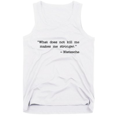 What Does Not Kill Me Makes Me Stronger Nietzsche Tank Top