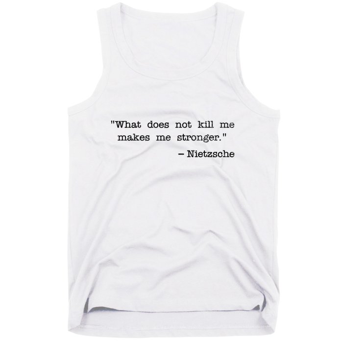 What Does Not Kill Me Makes Me Stronger Nietzsche Tank Top