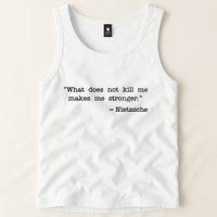 What Does Not Kill Me Makes Me Stronger Nietzsche Tank Top