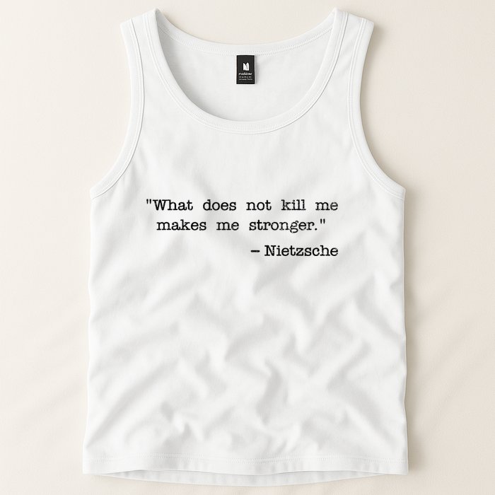 What Does Not Kill Me Makes Me Stronger Nietzsche Tank Top