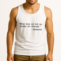 What Does Not Kill Me Makes Me Stronger Nietzsche Tank Top