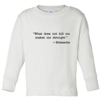 What Does Not Kill Me Makes Me Stronger Nietzsche Toddler Long Sleeve Shirt