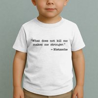 What Does Not Kill Me Makes Me Stronger Nietzsche Toddler T-Shirt