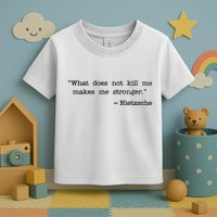 What Does Not Kill Me Makes Me Stronger Nietzsche Toddler T-Shirt