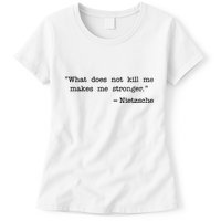 What Does Not Kill Me Makes Me Stronger Nietzsche Womens T-Shirt