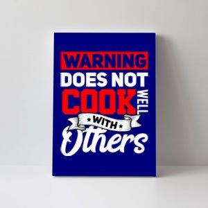 Warning Does Not Cook Well With Others Funny Cooking Chef Gift Canvas