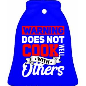 Warning Does Not Cook Well With Others Funny Cooking Chef Gift Ceramic Bell Ornament